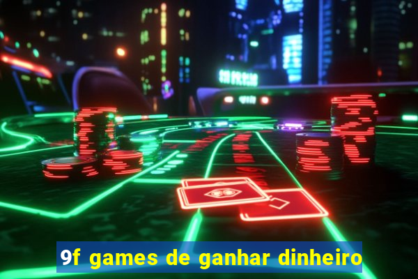 9f games de ganhar dinheiro